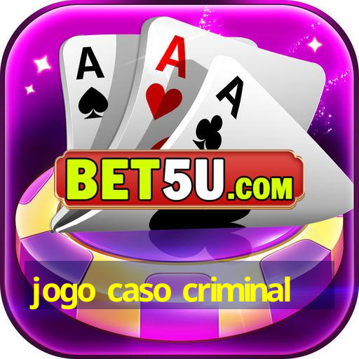 jogo caso criminal